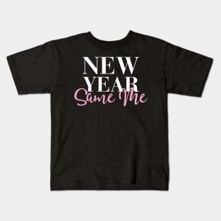 New Year Same Me Kids T-Shirt